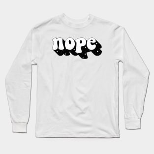 Nope Long Sleeve T-Shirt